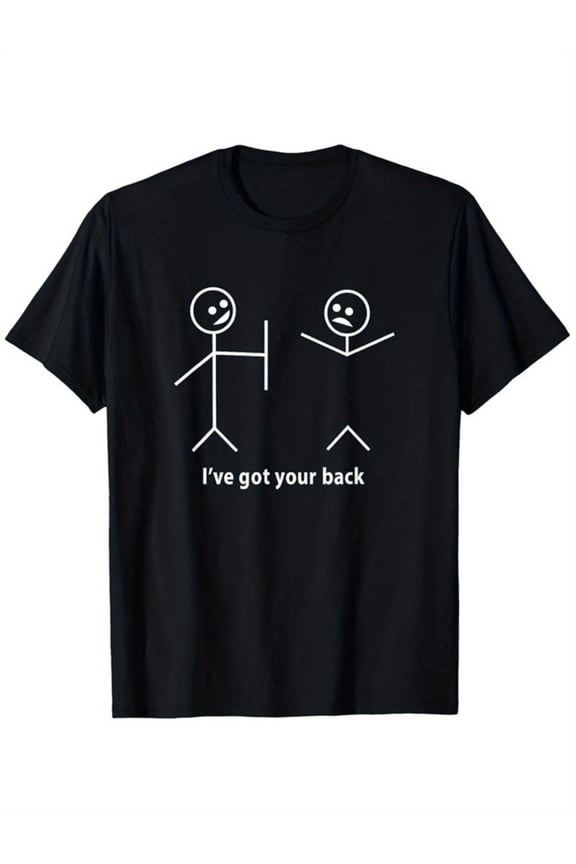 Funny T-Shirt I Got Your Back Friendship Sarcastic Tee 100% Cotton Short Sleeve Humorous graphic Black T-Shirt