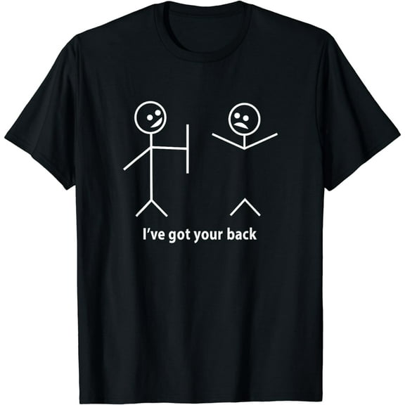 Funny T-Shirt I Got Your Back Friendship Sarcastic Tee