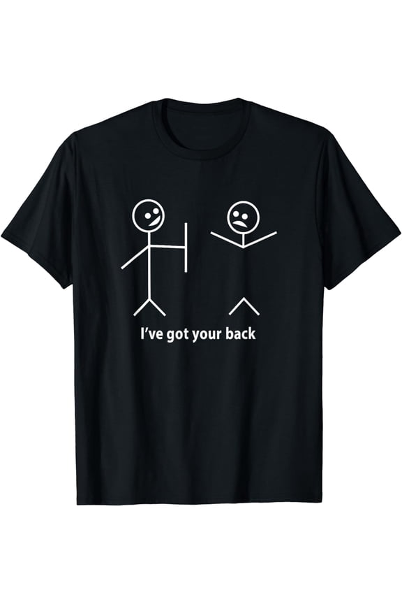 Funny T-Shirt I Got Your Back Friendship Sarcastic Tee