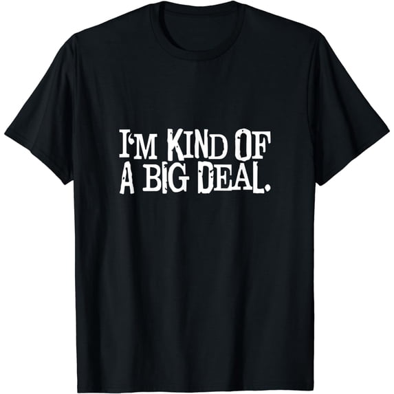 Funny T-Shirt I'm Kind Of A Big Deal Humour Slogan
