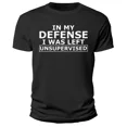 thumbnail image 1 of Funny T Shirt In My Defense I Was Left Unsupervised Shirt Sarcastic Joke Gift, 1 of 3