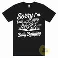 thumbnail image 1 of Funny T-Shirt SORRY I'M LATE I WAS DILLY DALLYING Pet Turtle Lover Cool Tee Gift, 1 of 1