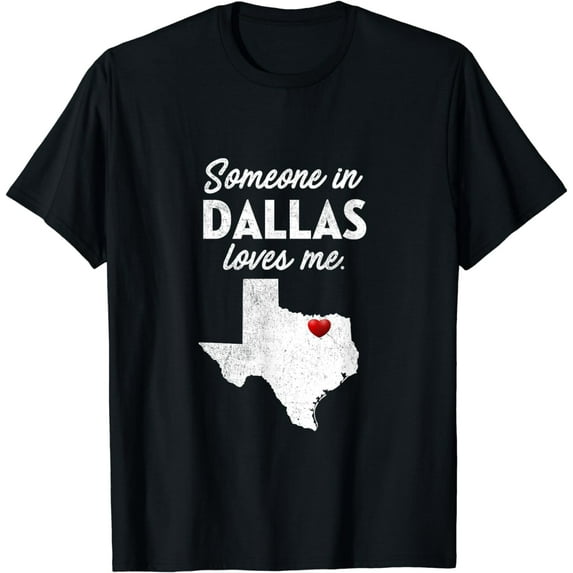 Funny T-Shirt Someone In Dallas Loves Me - Dallas T-Shirt Texas
