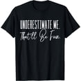 thumbnail image 1 of Funny T-Shirt 'Underestimate Me. That'll Be Fun.' Black, 1 of 3