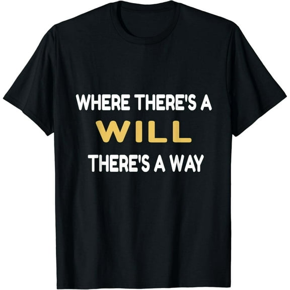 Funny T-Shirt Where There's a Will There's A Way Shirts
