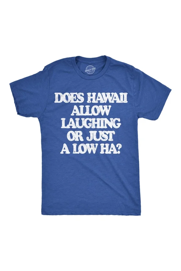 Funny T Shirts Does Hawaii Allow Laughing Or Just A Low Ha Unisex S-5XL Hot Trending Shirt, Vintage Birthday Gift