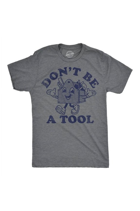 Funny T Shirts Dont Be A Tool Toolbox Graphic Tee Men