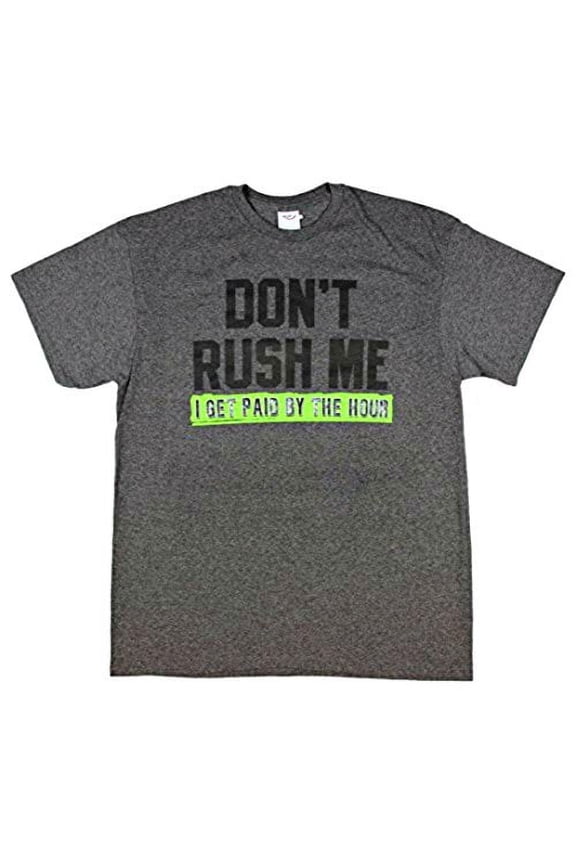 Funny T-shirt Adult Men Short Sleeve "Don't Rush Me I Get Paid By the Hour" Gray T-Shirt (Size Small)