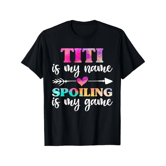 Funny TITI Is My Name Spoiling Is My Game T-Shirt, Loving Aunt Gift, Colorful Watercolor Style Graphic Tee
