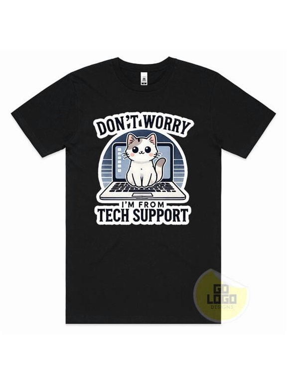 Funny TShirt DON'T WORRY I'M FROM TECH SUPPORT Geek Nerd Cat It Present Gift Tee