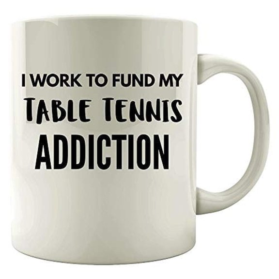 Funny Table Tennis 11 oz Coffee Mug - Work To Fund My Addiction White Ceramic Gift