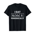 thumbnail image 1 of Funny Taco Lover I Eat Tacos Periodically T-Shirt, 1 of 5