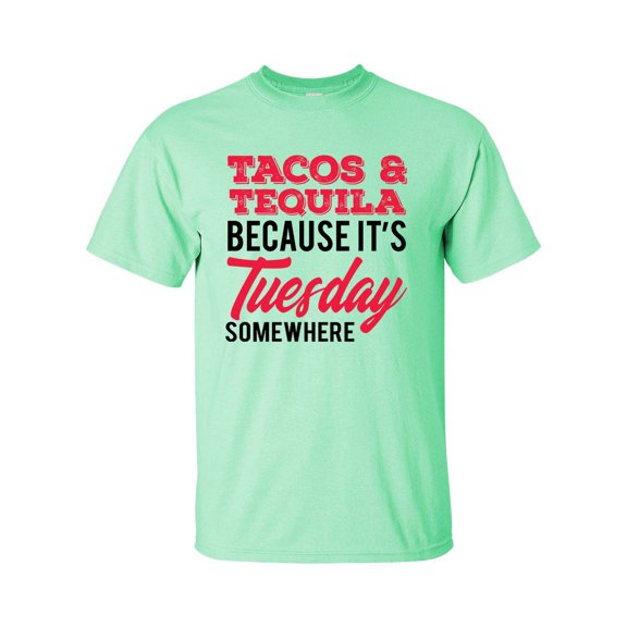Funny Tacos and Tequilla Because It's Tuesday Somewhere Short Sleeve T-shirt-Mint-medium