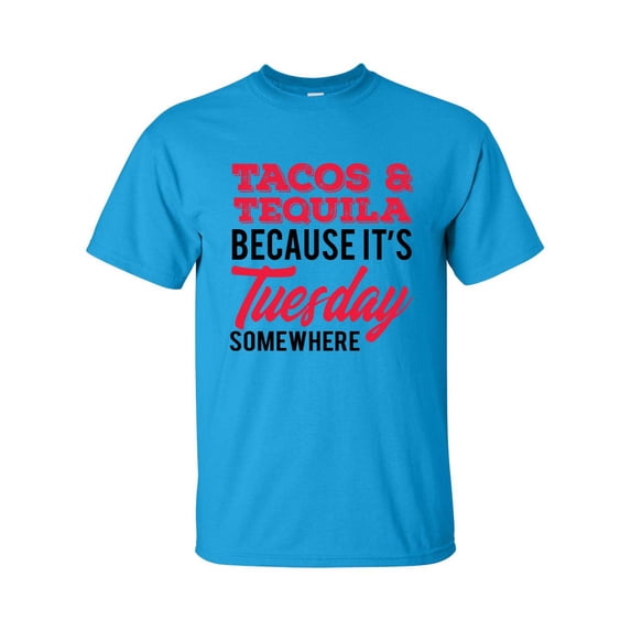 Funny Tacos and Tequilla Because It's Tuesday Somewhere Short Sleeve T-shirt-Sapphire-xxl