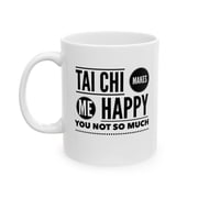 Tai Chi 11 oz Coffee Mug - Makes Me Happy White Ceramic Gift
