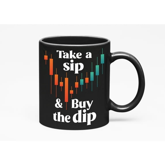 Funny Take a Sip and Buy the Dip, Stock Market Trader, Black 11oz Ceramic Mug
