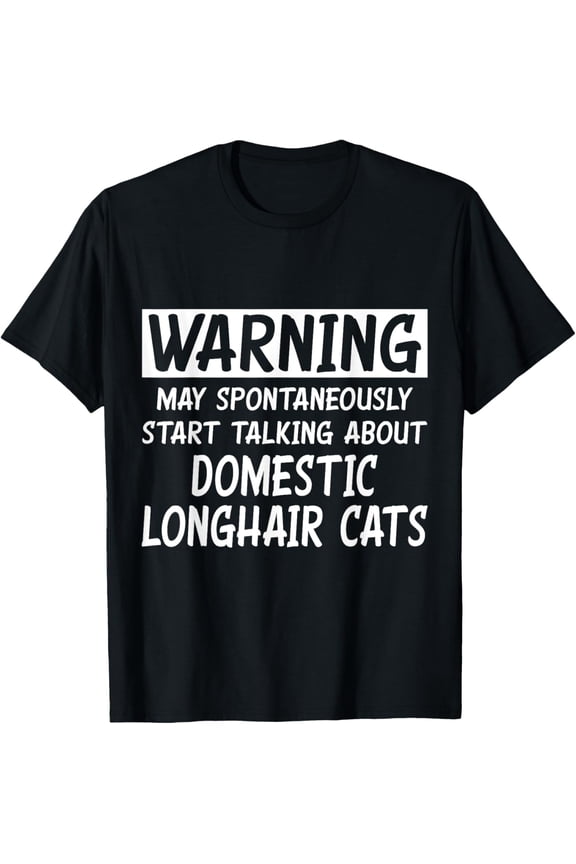 Funny Talking About Domestic Longhair Cats T-Shirt men and women can wear, black, white, gifts