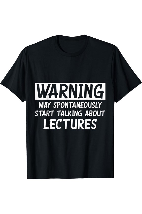 Funny Talking About Lectures T-Shirt men and women can wear, black, white, gifts