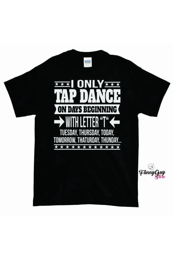 Funny Tap Dancer Gift Dance Teacher Theatrical Performance Graphic Tee,for unisex up to size 5XL
