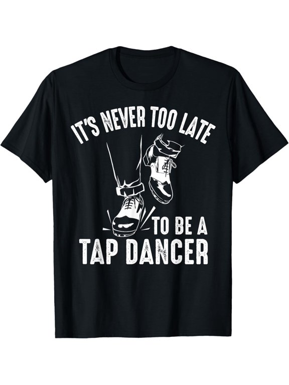Funny Tap Dancing Art For Men Women Tap Dancer Dance T-Shirt men and women can wear, black, white, gifts