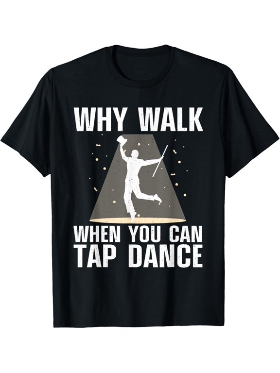 Funny Tap Dancing Art For Men Women Tap Dancer Dance T-Shirt men and women can wear, black, white, gifts