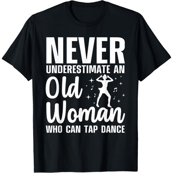 Funny Tap Dancing Art For Women Grandma Girls Tap Dancers T-Shirt men and women can wear, black, white, gifts