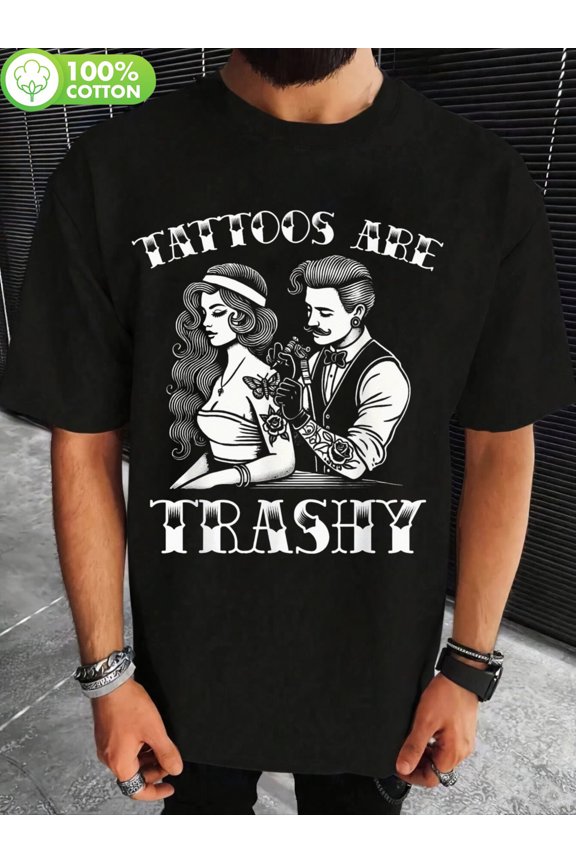 Funny Tattoo Trashy Vintage Tattoos Are Trashy Sarcasm T-Shirt, Unisex Cotton Casual Round Neck Outdoor Short Sleeve T-Shirt with Slight Stretch, Slightly Elastic, 100%Cotton, S-XXL