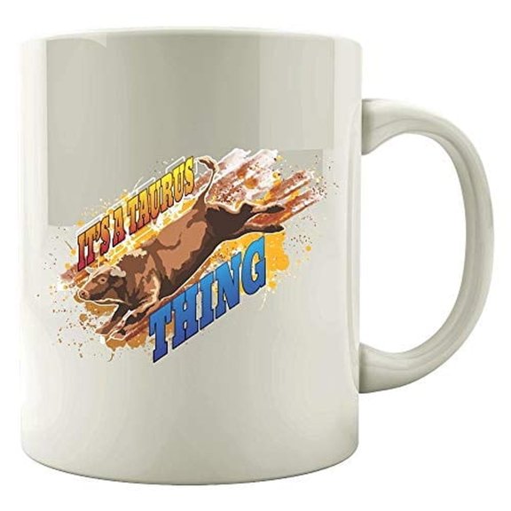 Funny Taurus 11 oz Coffee Mug - It's A Thing White Ceramic Gift