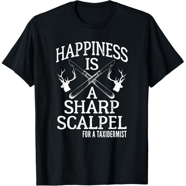 Funny Taxidermist Sharp Scalpel Saying Taxidermy Phrase Gift TShirt