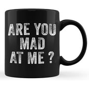 Funny Tea Cup Are You Mad At Me? Coffee Mug 11 Oz Ceramic Mug Novelty Coffee Cup ,24ja19maA86