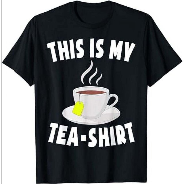 Funny Tea Cup T-Shirt - Hilarious Tea Shirt Pun Design for Black Tea ...