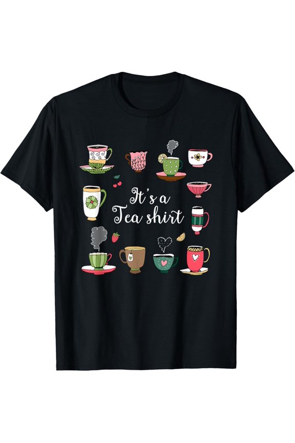 Funny Tea Design Tea Lovers Gift, It's A Tea Shirt T-Shirt