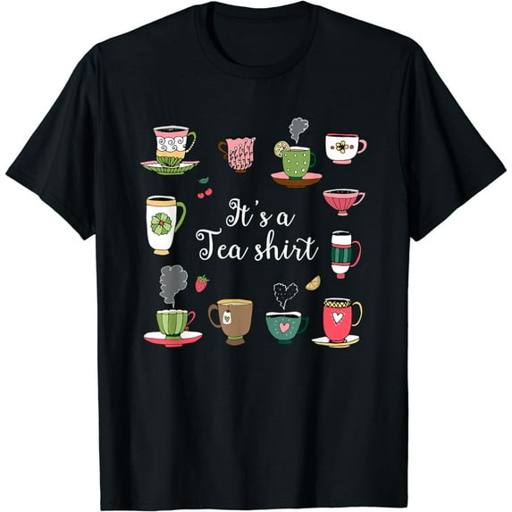 Funny Tea Design Tea Lovers Gift, It's A Tea Shirt T-Shirt