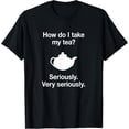 thumbnail image 1 of Funny Tea TShirt Gift With Teapot For Serious Drinkers, 1 of 4