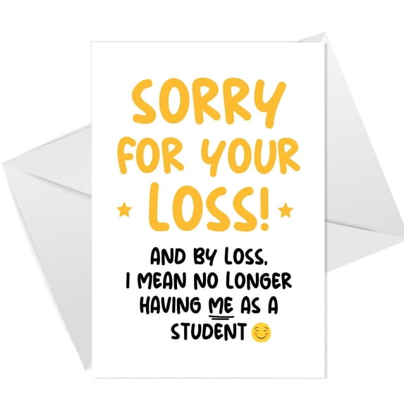 Funny Teacher Appreciation Card – "Sorry For Your Loss!" – Unique Design for Graduating Students – Envelope Included, Blank Inside – Perfect Gift for Teachers