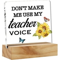 Funny Teacher Appreciation Gifts Acrylic Desk Sign Decoration Plaque Don't Make Me Use My Teacher Voice Desk Sign Keepsake Home Office Desk Decor 4x4 Inch