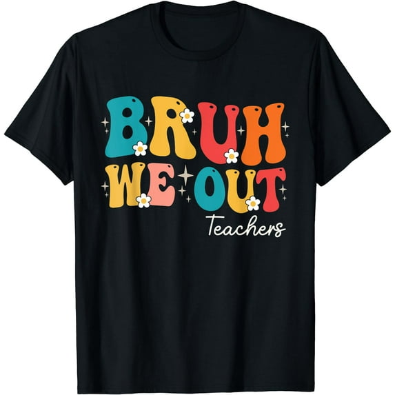 Funny Teacher Bruh We out Teachers Summer Last Day of School T-Shirt