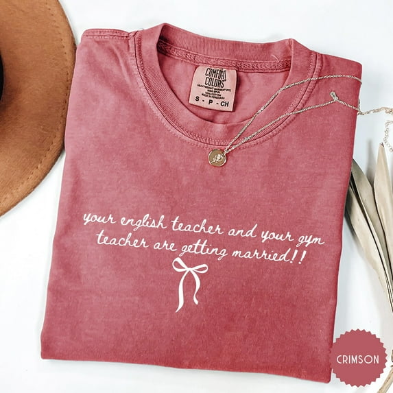Funny Teacher Engagement Comfort Colors Shirt – “Your English Teacher & Gym Teacher Are Getting Married” Graphic Tee
