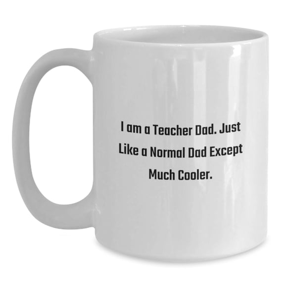 Funny Teacher Gifts from Dad, Gifts for Teacher, White Coffee Mug, Christmas Unique Gifts