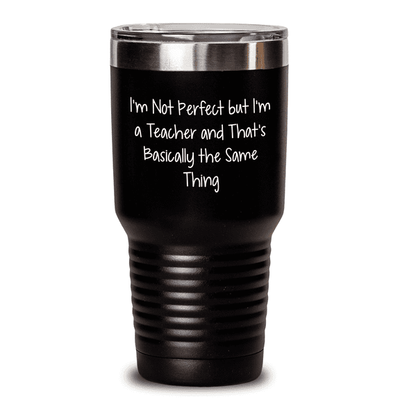 Funny Teacher Gifts from Friends, Coworkers or Family - I'm Not Perfect Tumbler for Graduation