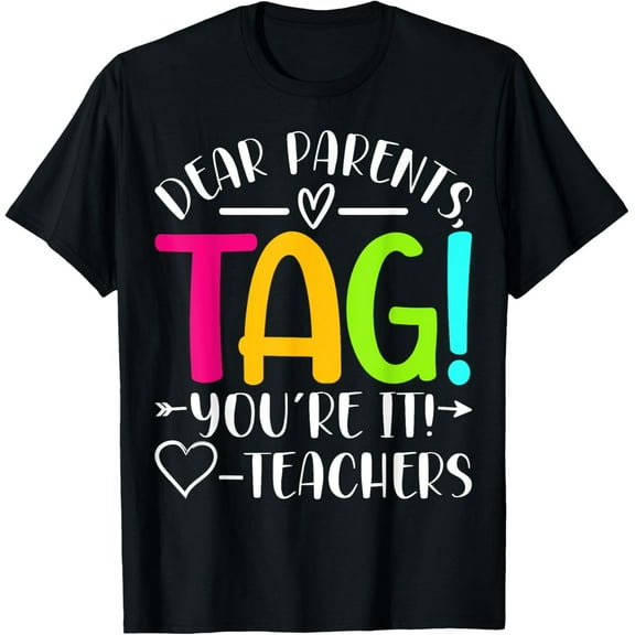 Funny Teacher Last Day of School T-Shirt – Dear Parents, Tag You’re It Shirt
