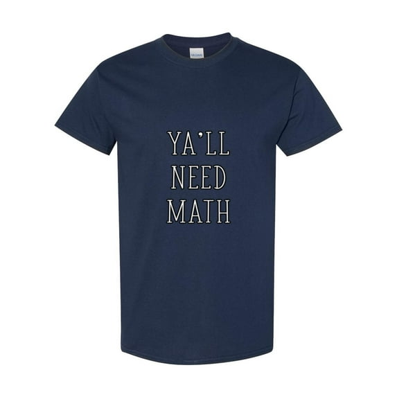 Funny Teacher Mathematician Joke Yall Need Math And Science Unisex T-Shirt