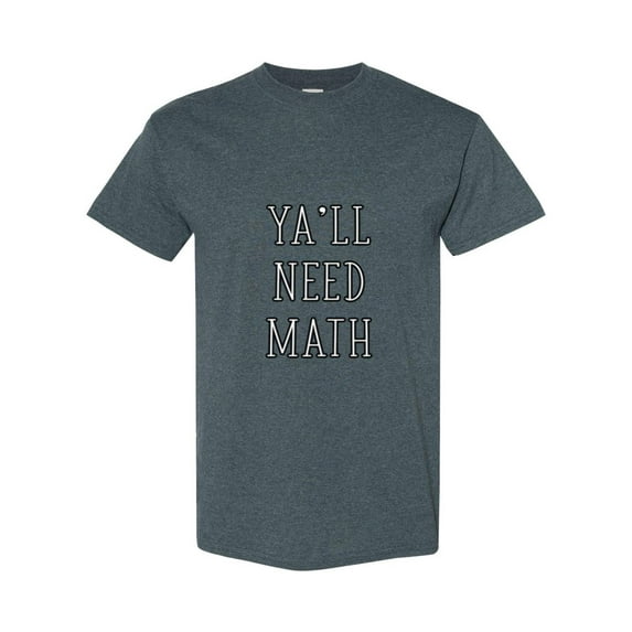 Funny Teacher Mathematician Joke Yall Need Math And Science Unisex T-Shirt