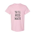 thumbnail image 1 of Funny Teacher Mathematician Joke Yall Need Math And Science Unisex T-Shirt, 1 of 2