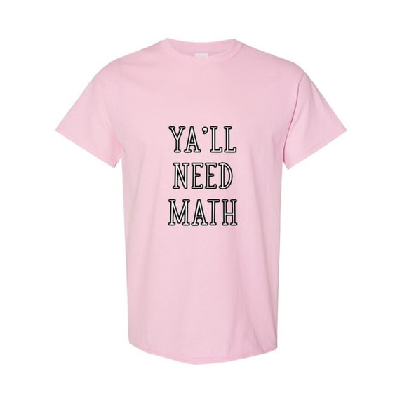 Funny Teacher Mathematician Joke Yall Need Math And Science Unisex T-Shirt