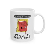 Funny Teacher Mug - I've Got 99 Problems, Gift for Educators