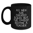 thumbnail image 1 of Funny Teacher Mugs Gifts from Men to Their Favorite Educators, Unique Christmas Unique Gifts for Teacher, Black Coffee Mug with 'All Men Are Created Equal But The Coolest Become A Teacher' Quote, 1 of 3
