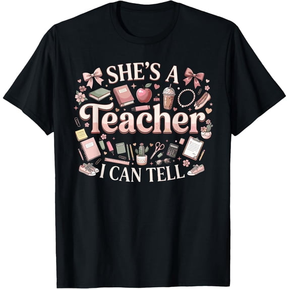 Funny Teacher, She's a Teacher I Can Tell, School Staff, Classroom Humor, Short Sleeve T-Shirt