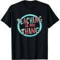 thumbnail image 1 of Funny Teaching is My Thing Back To School Tee T-Shirt, 1 of 4