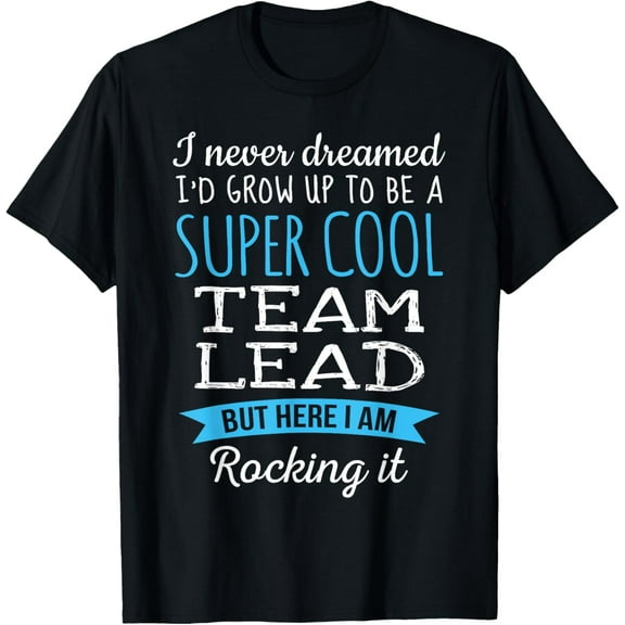 Funny Team Lead Tshirt Appreciation Gifts T-Shirt
